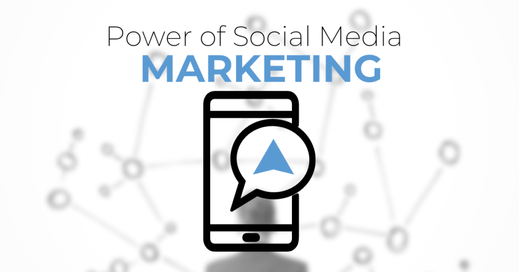 The Power of Social Media Marketing